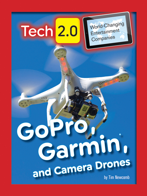Title details for GoPro, Garmin, and Camera Drones by Tim Newcomb - Available